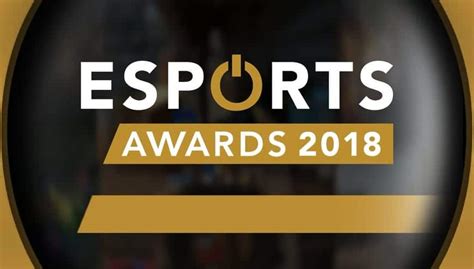 esports awards 2018|2018 Esports Awards – Winners and Final Results.